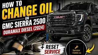 How to Change Oil & Reset Service on 2024 GMC Sierra 2500 Duramax Diesel (Full Step-By-Step Guide)