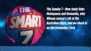 The Sunday 7 - New study links Menopause and Dementia, why Whoop caused a stir at the Australian...