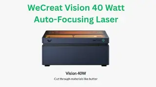 WeCreat Vision 40 watt Auto Focusing laser Impressions Video - Best Diode laser for you?