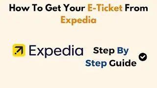 How To Get Your E-Ticket From Expedia
