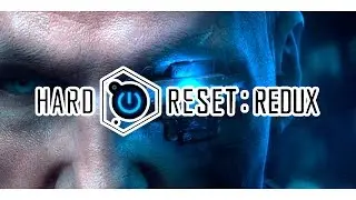Hard Reset Redux - Lepszy od oryginału? (por&oacute;wnanie)