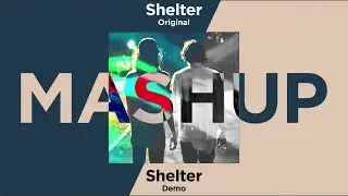 Porter Robinson & Madeon - Shelter Original & Demo Mashup