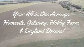 Your All in One Acreage: Home Site, Getaway, Hobby Farm, Dryland Dream!