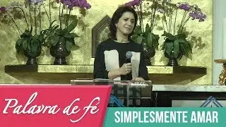 Palavra de Fé - Simplesmente amar