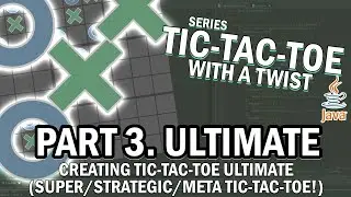 Create Tic Tac Toe Ultimate in Java -  Creating Tic Tac Toe games with a twist!