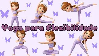 Yoga para Crianças 🧘‍♀️✨ | Yoga para Flexibilidade e Movimento | #princesinhasofia