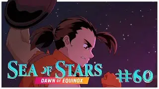 A True Warrior At Last | Let's Play Sea of Stars (Dawn of Equinox) #60