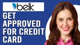 How To Get Approved For Belk Credit Card (How To Apply For A Belk Credit Card)