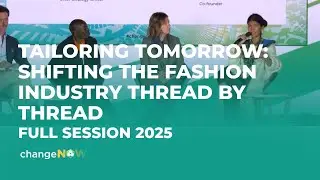 Tailoring Tomorrow: Shifting the Fashion Industry Thread by Thread | Full session