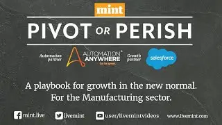 PIVOT OR PERISH: A playbook for growth in the new normal for &lsquo;Manufacturing&rsquo;