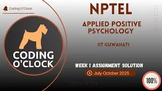 NPTEL Applied Positive Psychology Week 1 QUIZ Solution July-October 2025 IIT Guwahati
