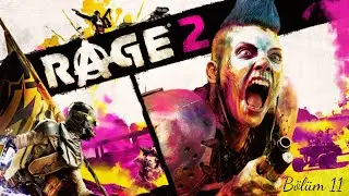 Rage 2  | B&ouml;l&uuml;m 11