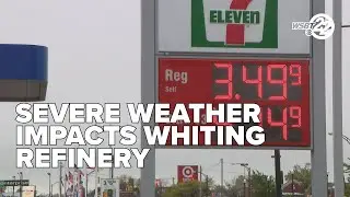 Severe weather impacts Whiting Refinery, drivers see rising gas prices