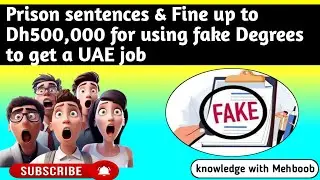 Prison sentences & fine of up to Dh500,000 for using fake Degrees to get a UAE Job #foryou #uae