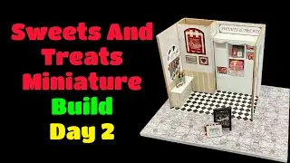 Sweets and Treats Miniature Build Day 2