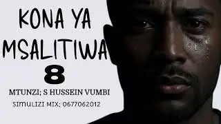 KONA YA MSALITIWA 8 (MWISHO) : SIMULIZI YA MAPIGANO, MAPENZI NA MAISHA