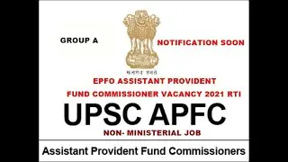 EPFO ASSISTANT PROVIDENT FUND COMMISSIONER VACANCY UPDATE 2021 ,, NOTIFICATION SOON, #UPSCAPFC2021