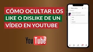 C&oacute;mo Ocultar F&aacute;cilmente los Like o DisLike de un Video en YouTube