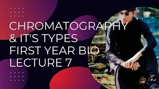 Chromatography & It's Types Paper & Column Chromatography First Year Bio lecture 7 Unit One cell