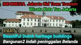 Indonesia Tourism - Jakarta Old Town - SEEING BEAUTIFUL DUTCH HERITAGE BUILDINGS -PART 1