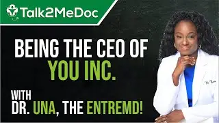 Being the CEO of You Inc  With Dr  Una, the EntreMD!