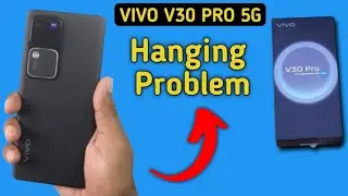 Vivo v30 Pro hanging problem solve kaise karen, how to fix hanging problem in Vivo v30 Pro