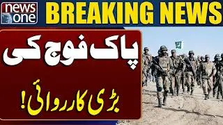 Major Operation by Pakistan Army | Latest Military Action Update - Breaking News | News One