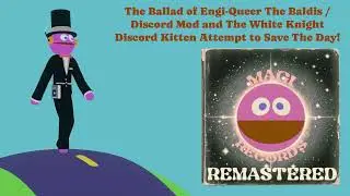 MAGI REMASTERED - Engi-Queer The Discord Mod and The White Knight Discord Kitten Save The Day!