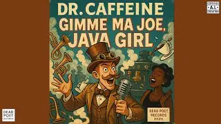 Dr. Caffeine &ndash; Gimme Ma Joe, Java Girl (2025 / Dead Poet Records)