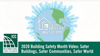 2020 Building Safety Month Video: Safer Buildings, Safer Communities, Safer World