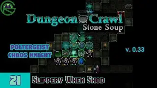 Dungeon Crawl: Stone Soup -- Episode 21: Slippery When Shod -- Poltergeist Chaos Knight