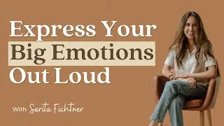 Express Your Big Emotions Out Loud | Sensitive Stories Podcast Ep. 30 with Sarita Fichtner