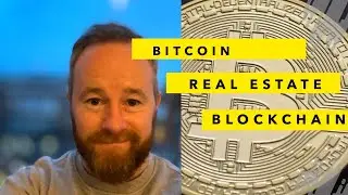 Buying Property with Bitcoin,  Is Blockchain the future of REAL ESTATE, Are agents Doomed?