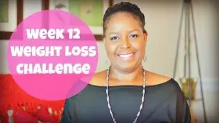 Week 12 Weight Loss Challenge | By: What Chelsea Eats