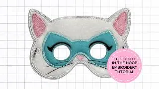 Step by Step In The Hoop (ITH) Kitty Hero Mask Embroidery Tutorial | Yesenia