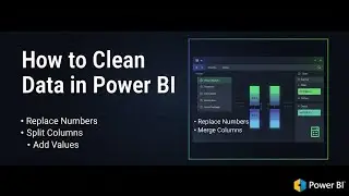 How to Clean Data in Power BI: Replace Numbers, Split Columns, Merge Columns & Add Values