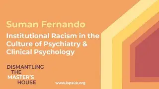 Institutional Racism in the Culture of Psychiatry & Clinical Psychology - Suman Fernando