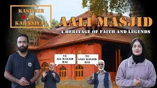 Aali Masjid: A Story of Faith and Legend   ||   Ep.1   ||   Kashmir Ki Kahaniyan
