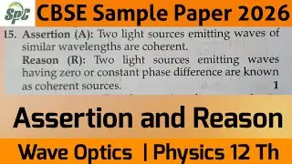 Q15 Assertion : Two light sources emitting waves of similar wavelengths are coherent . Reason : Two