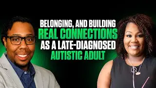 Unmasking, Belonging, and Building Real Connections as a Late-Diagnosed Autistic Adult