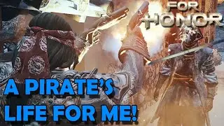 A Pirate's Life for Me! - Dominion Gameplay - For Honor