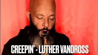Creepin' - @luthervandross  (Sax Cover)