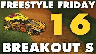 Rocket League | Freestyle Friday 16 | Breakout S (Goals & Fails)