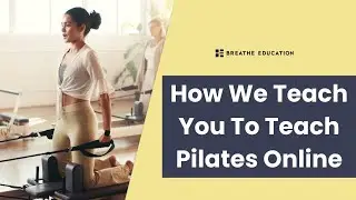 Pilates Cert Teaching Videos - How We Teach You To Teach Pilates Online