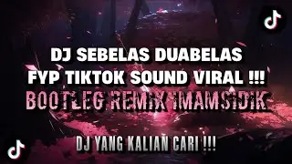DJ SEBELAS DUABELAS FYP TIKTOK - BOOTLEG REMIX (imamsidik) SOUND VIRAL 2026!!!