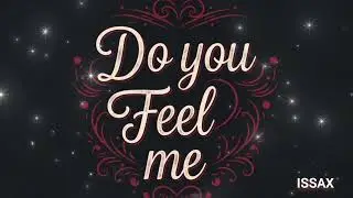 Do you feel me - ISSAX