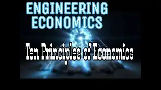 Ten Principles of Economics: Online class no 3 of Engineering Economics on CSE-DA
