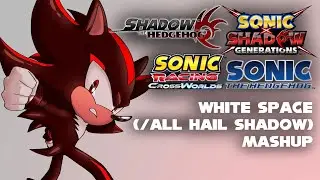White Space (/All Hail Shadow) Mashup