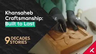 Khansaheb Craftsmanship: Built to Last | 9 Decades, 9 Stories | Episode 4