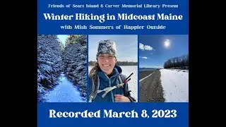 Winter Hiking in Midcoast Maine with Mish Sommers 3-8-23